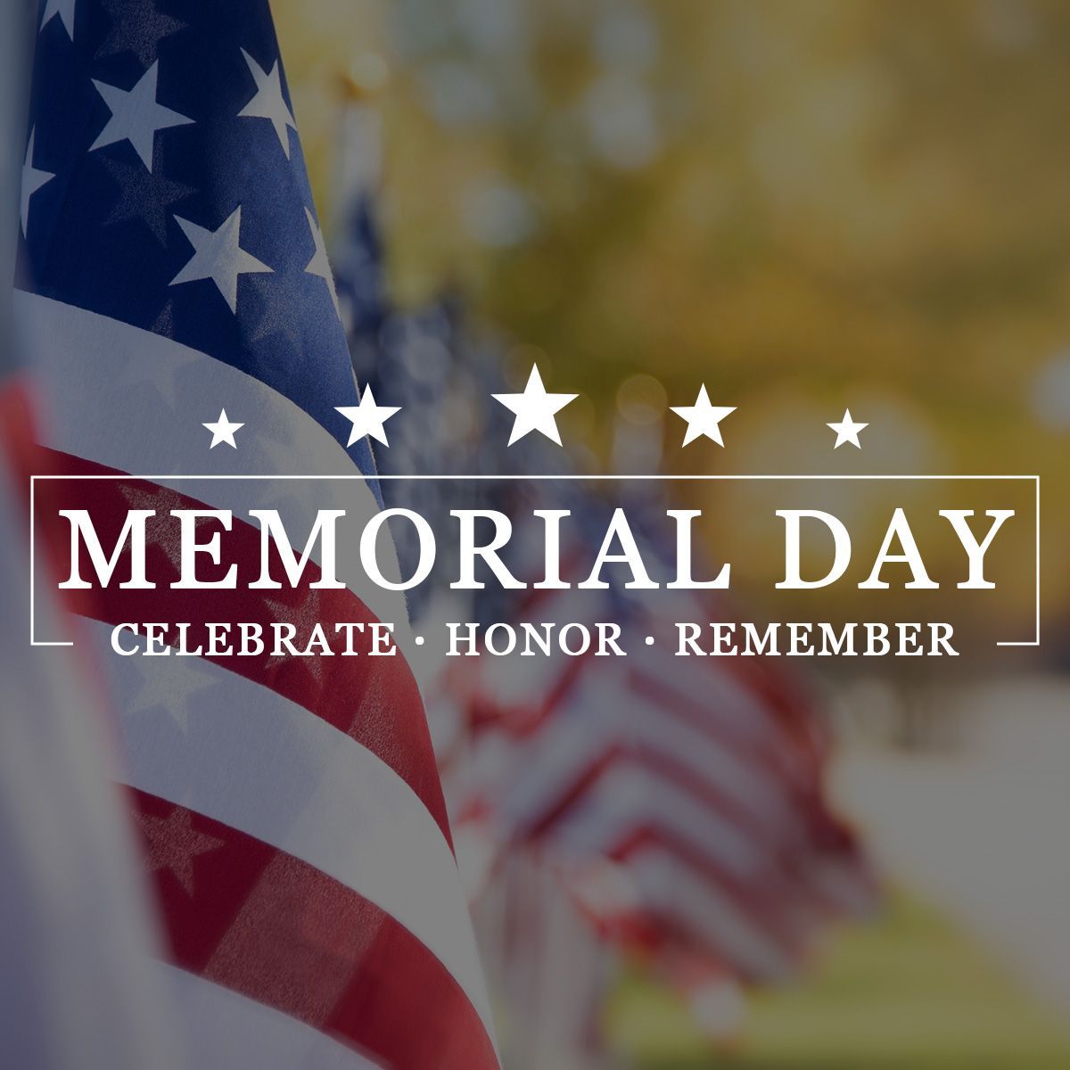 Memorial Day - Celebrate ▪ Honor ▪ Remember